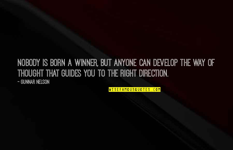 Successeventfl Quotes By Gunnar Nelson: Nobody is born a winner, but anyone can