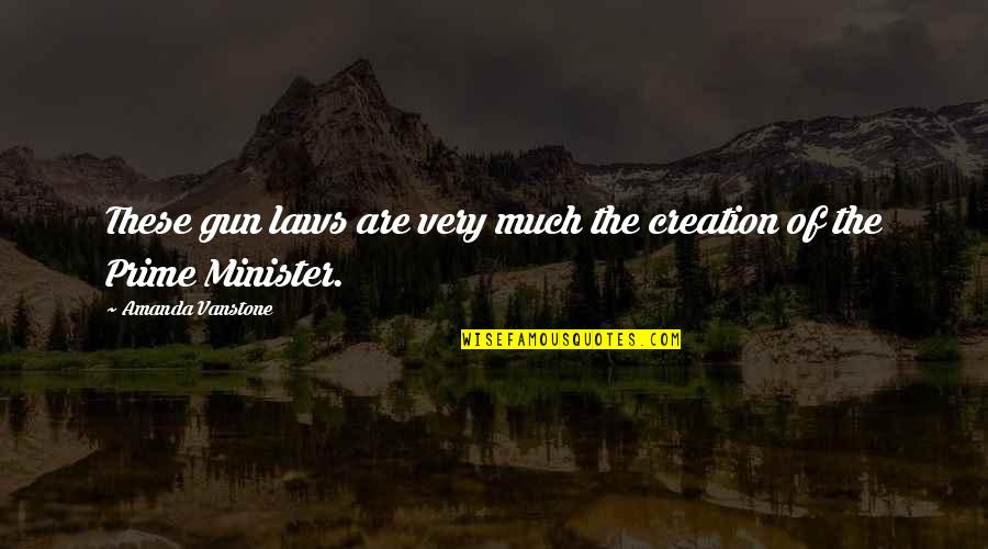 Successful Arranged Marriage Quotes By Amanda Vanstone: These gun laws are very much the creation Successful Arranged Marriage Quotes By Amanda Vanstone: These gun laws are very much the creation
