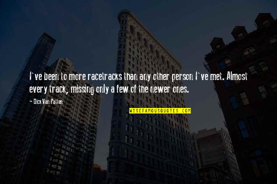 Successful But Unhappy Quotes By Dick Van Patten: I've been to more racetracks than any other