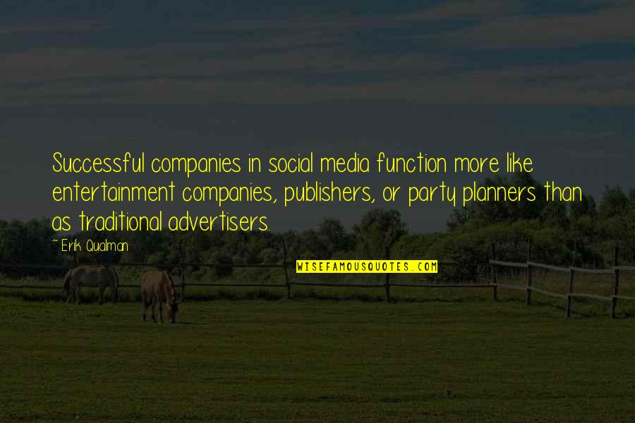 Successful Companies Quotes By Erik Qualman: Successful companies in social media function more like