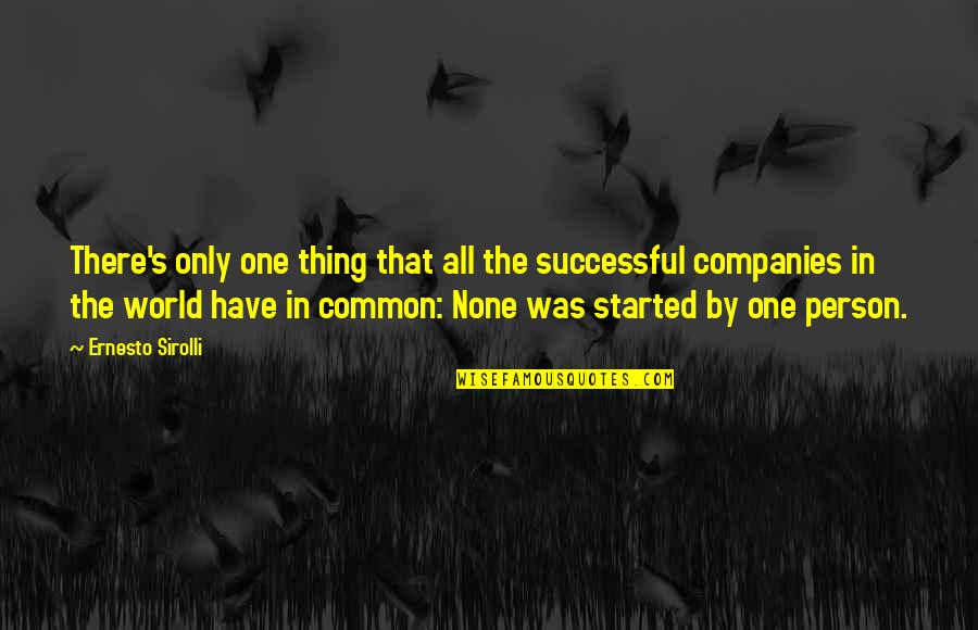 Successful Companies Quotes By Ernesto Sirolli: There's only one thing that all the successful