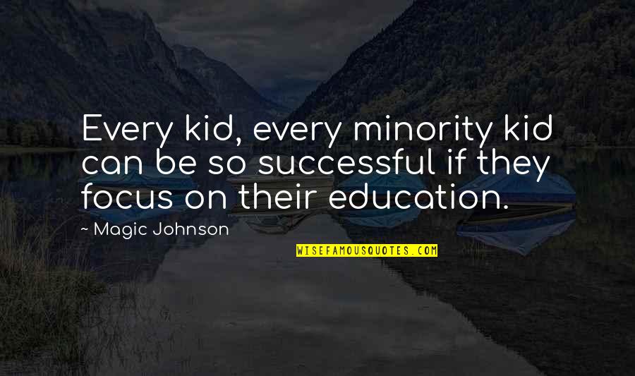 Successful Education Quotes By Magic Johnson: Every kid, every minority kid can be so