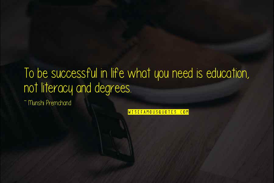 Successful Education Quotes By Munshi Premchand: To be successful in life what you need