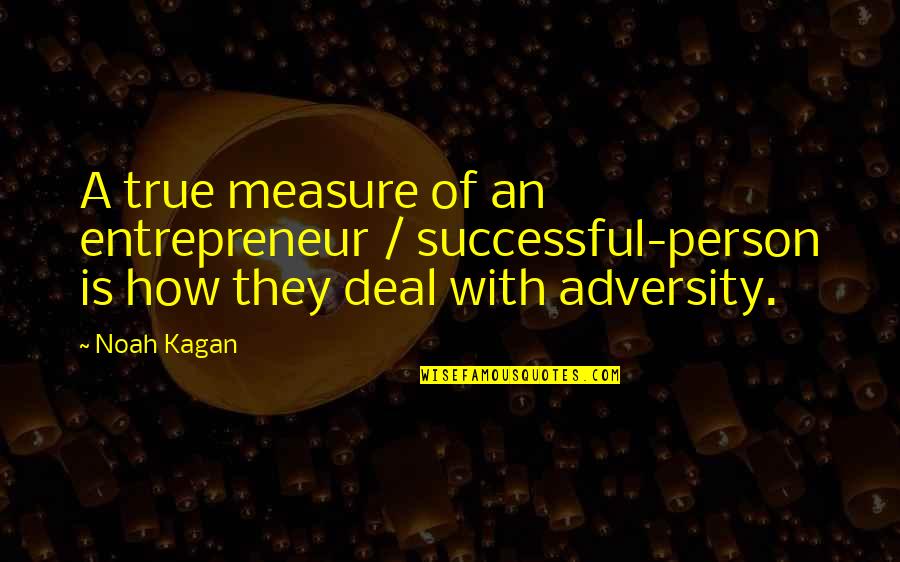Successful Entrepreneur Quotes By Noah Kagan: A true measure of an entrepreneur / successful-person Successful Entrepreneur Quotes By Noah Kagan: A true measure of an entrepreneur / successful-person
