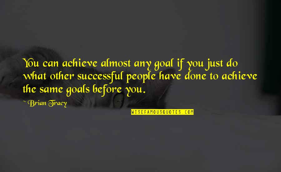 Successful Goals Quotes By Brian Tracy: You can achieve almost any goal if you Successful Goals Quotes By Brian Tracy: You can achieve almost any goal if you