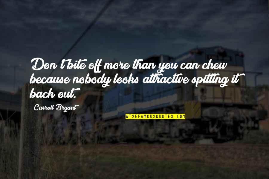 Successful Graduates Quotes By Carroll Bryant: Don't bite off more than you can chew Successful Graduates Quotes By Carroll Bryant: Don't bite off more than you can chew