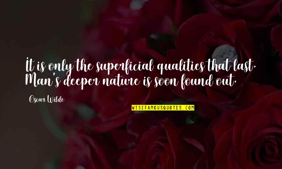 Successful Graduates Quotes By Oscar Wilde: It is only the superficial qualities that last.