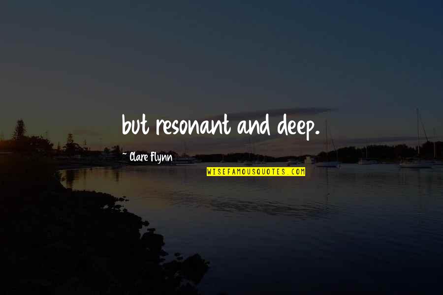 Successful Independent Women Quotes By Clare Flynn: but resonant and deep.