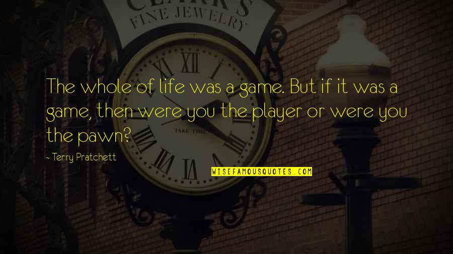 Successful Leader Quotes By Terry Pratchett: The whole of life was a game. But