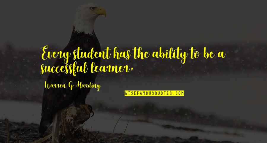 Successful Learner Quotes By Warren G. Harding: Every student has the ability to be a