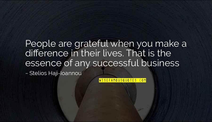 Successful Lives Quotes By Stelios Haji-Ioannou: People are grateful when you make a difference