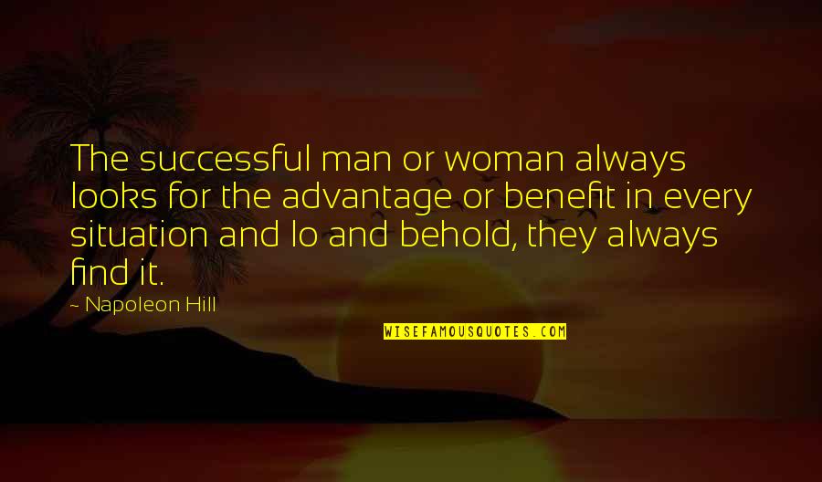 Successful Man And Woman Quotes By Napoleon Hill: The successful man or woman always looks for