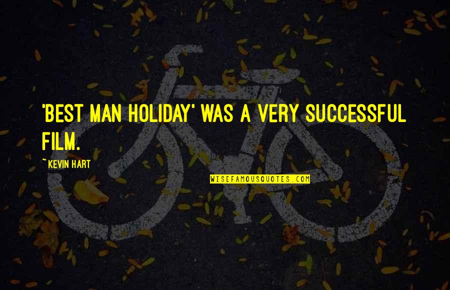 Successful Man Quotes By Kevin Hart: 'Best Man Holiday' was a very successful film.