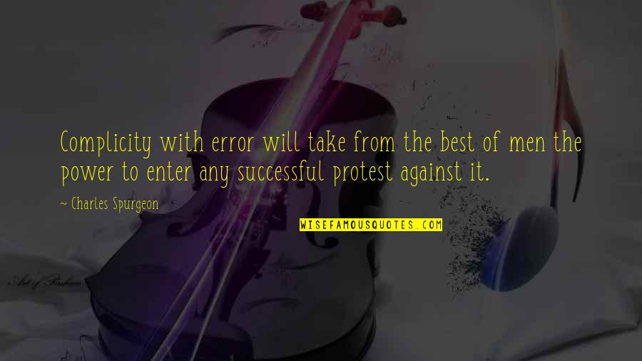 Successful Men Quotes By Charles Spurgeon: Complicity with error will take from the best