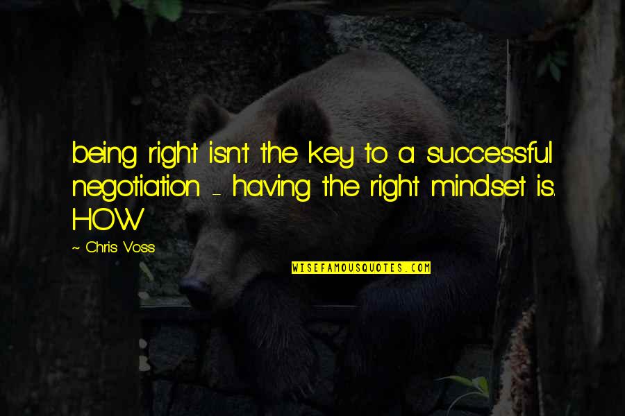 Successful Mindset Quotes By Chris Voss: being right isn't the key to a successful