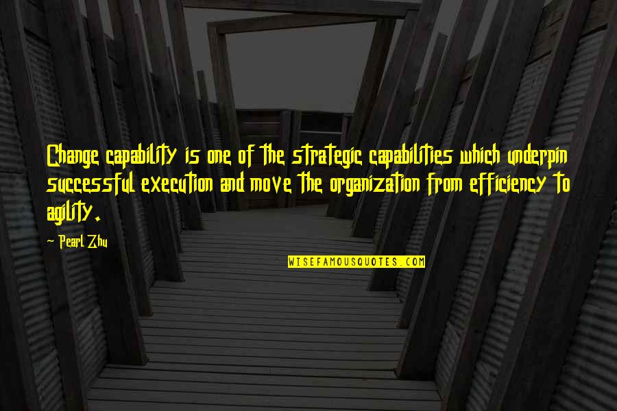 Successful Organization Quotes By Pearl Zhu: Change capability is one of the strategic capabilities