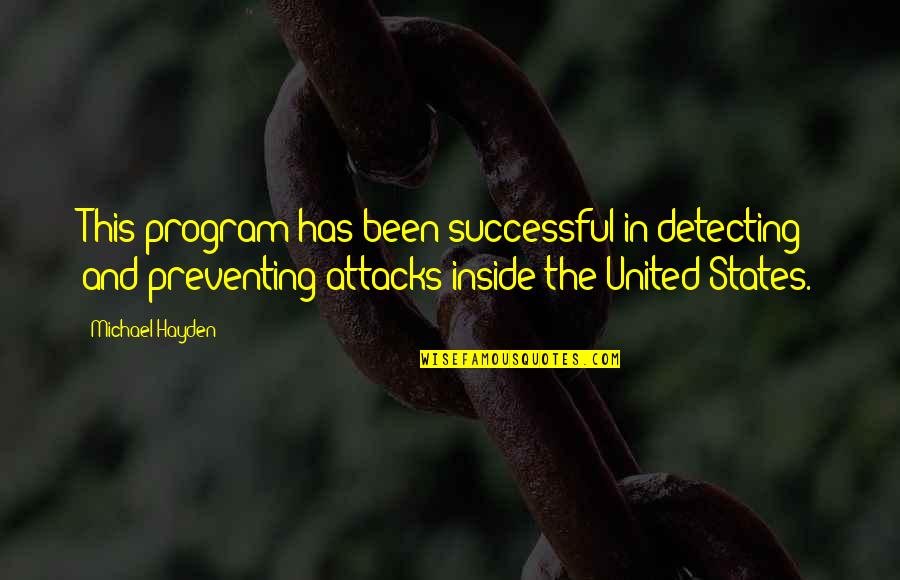 Successful Program Quotes By Michael Hayden: This program has been successful in detecting and
