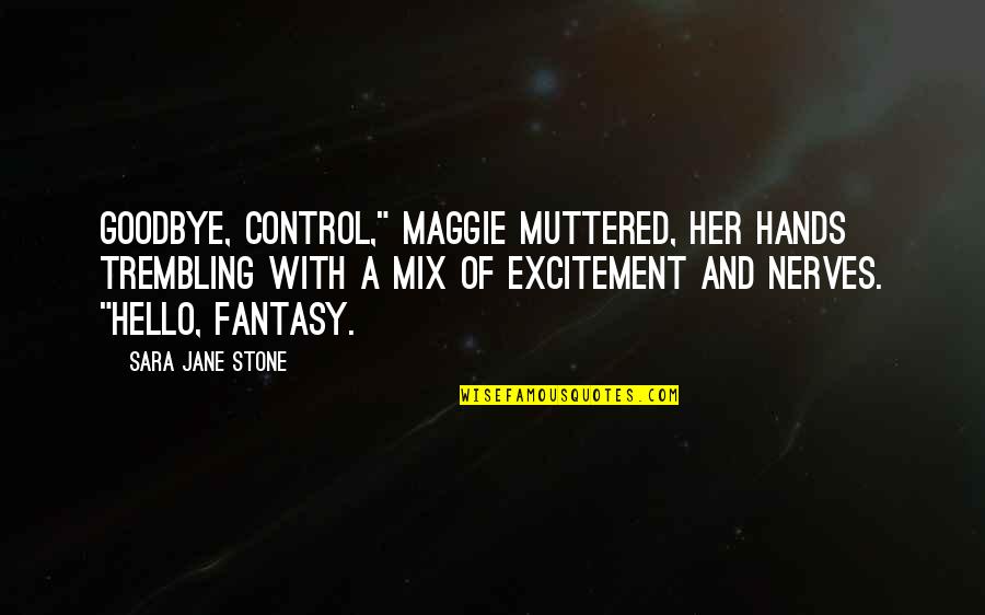 Successful Realtor Quotes By Sara Jane Stone: Goodbye, control," Maggie muttered, her hands trembling with