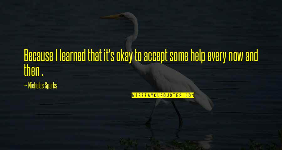 Successful Relationships After Cheating Quotes By Nicholas Sparks: Because I learned that it's okay to accept