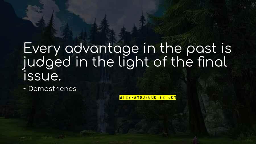 Successful Salespeople Quotes By Demosthenes: Every advantage in the past is judged in