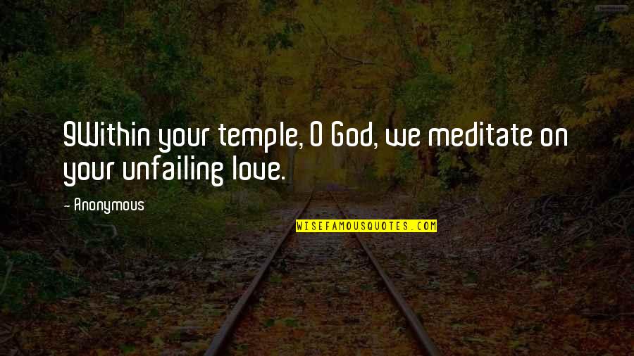 Successful Schools Quotes By Anonymous: 9Within your temple, O God, we meditate on