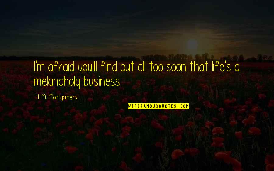 Successful Teamwork Quotes By L.M. Montgomery: I'm afraid you'll find out all too soon