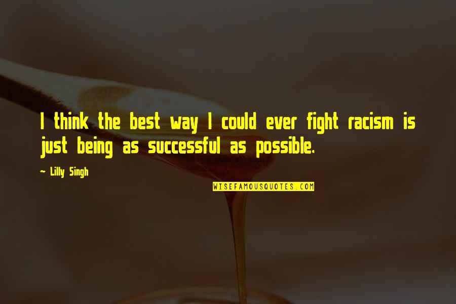 Successful Thinking Quotes By Lilly Singh: I think the best way I could ever Successful Thinking Quotes By Lilly Singh: I think the best way I could ever
