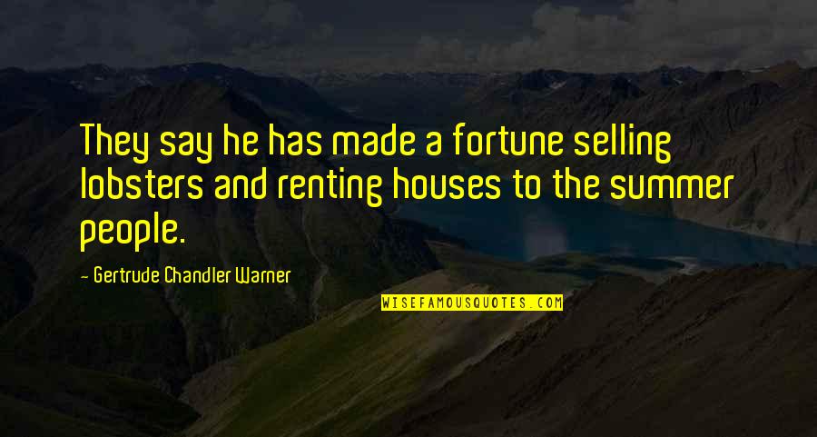 Successfully Moving On Quotes By Gertrude Chandler Warner: They say he has made a fortune selling
