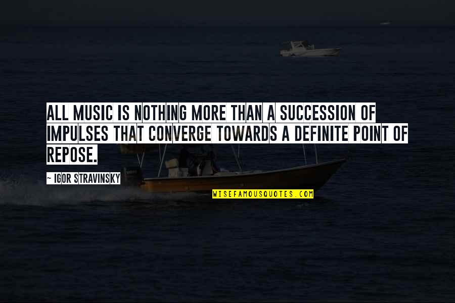 Succession Quotes By Igor Stravinsky: All music is nothing more than a succession