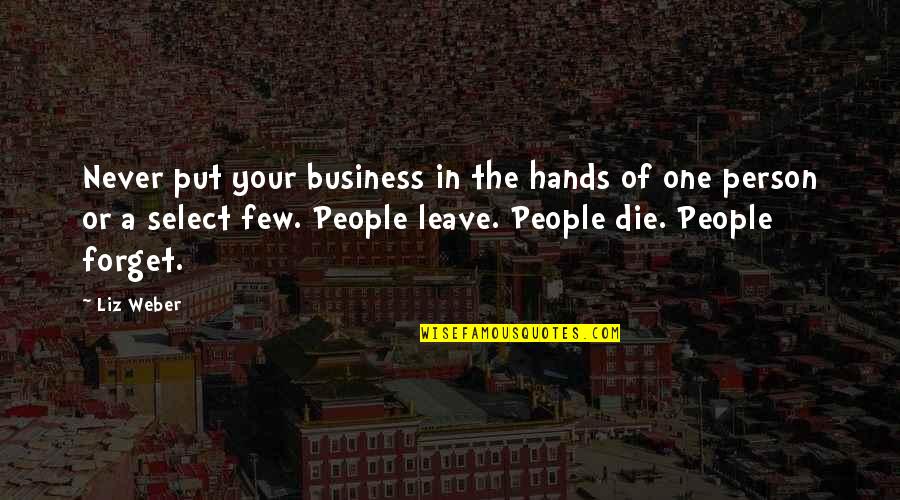 Succession Quotes By Liz Weber: Never put your business in the hands of