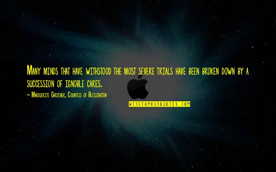 Succession Quotes By Marguerite Gardiner, Countess Of Blessington: Many minds that have withstood the most severe