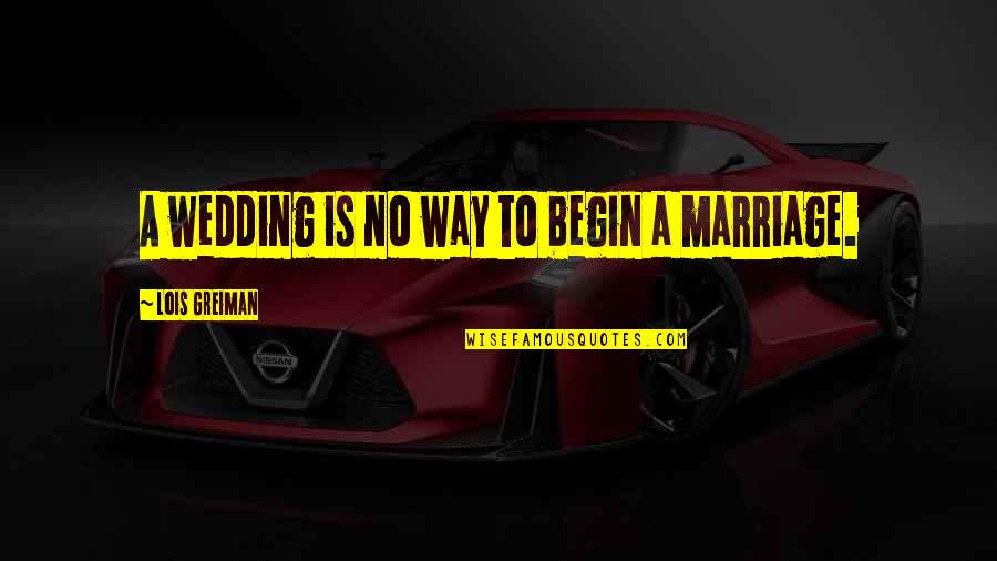 Successionm Quotes By Lois Greiman: A wedding is no way to begin a