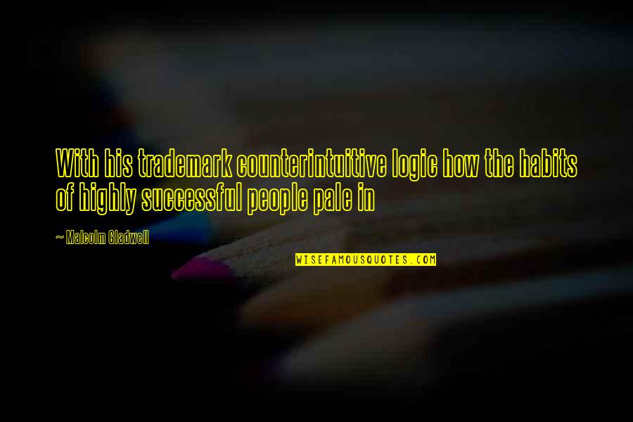 Successivamente Quotes By Malcolm Gladwell: With his trademark counterintuitive logic how the habits