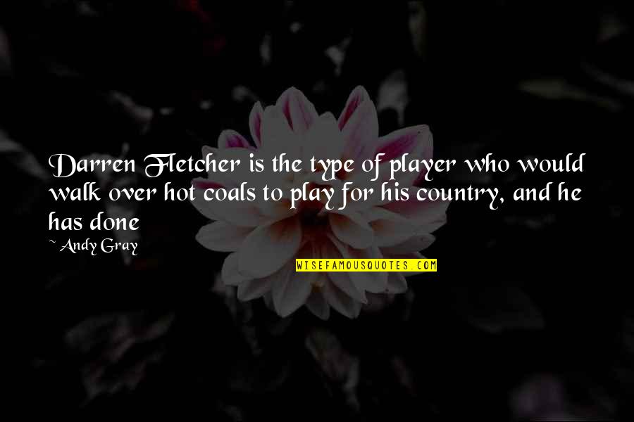 Successive Contrast Quotes By Andy Gray: Darren Fletcher is the type of player who