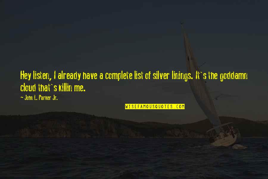 Successsive Quotes By John L. Parker Jr.: Hey listen, I already have a complete list Successsive Quotes By John L. Parker Jr.: Hey listen, I already have a complete list