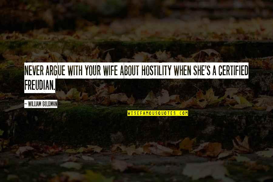 Succhi Di Quotes By William Goldman: Never argue with your wife about hostility when