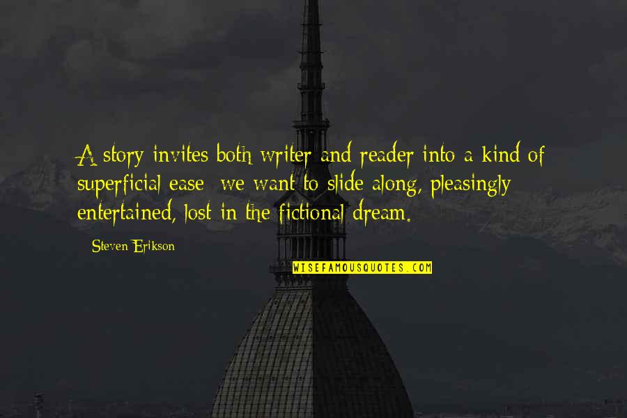 Succinctly Pronounce Quotes By Steven Erikson: A story invites both writer and reader into
