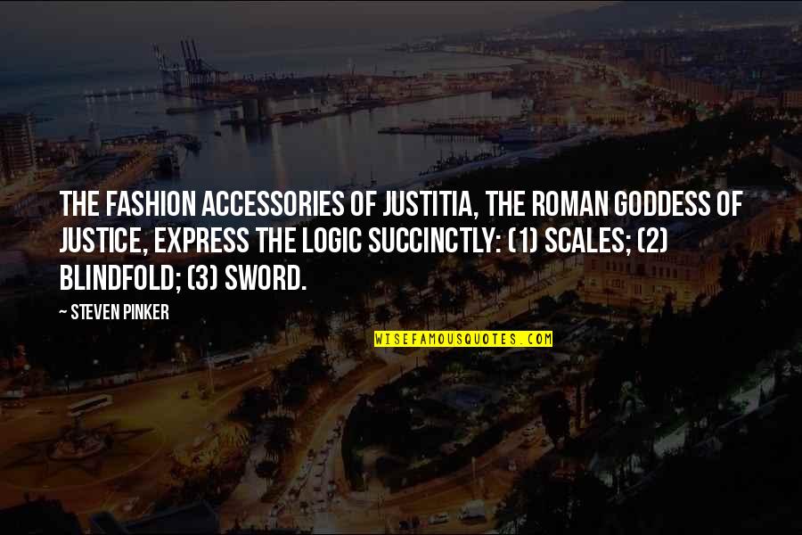 Succinctly Quotes By Steven Pinker: The fashion accessories of Justitia, the Roman goddess