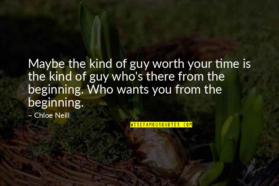 Succinctly Worded Quotes By Chloe Neill: Maybe the kind of guy worth your time