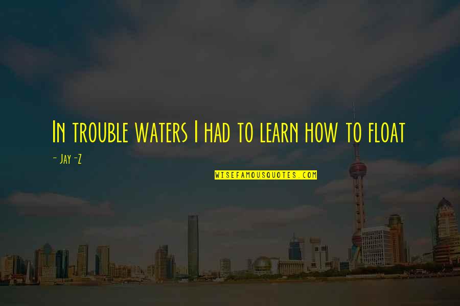 Succors Clipart Quotes By Jay-Z: In trouble waters I had to learn how