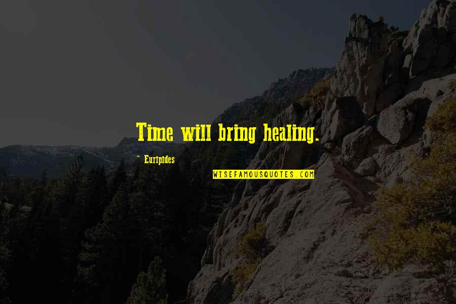 Succubus Blues Quotes By Euripides: Time will bring healing. Succubus Blues Quotes By Euripides: Time will bring healing.