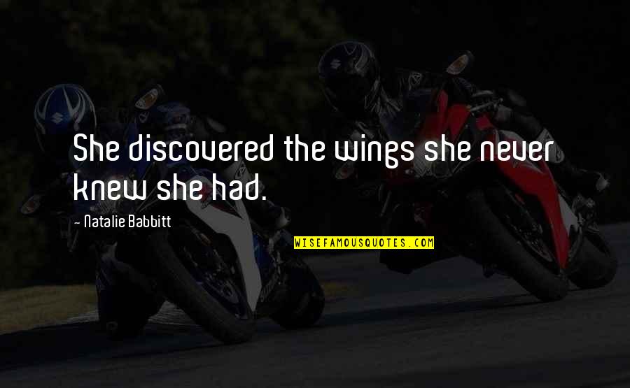 Succumbed Quotes By Natalie Babbitt: She discovered the wings she never knew she