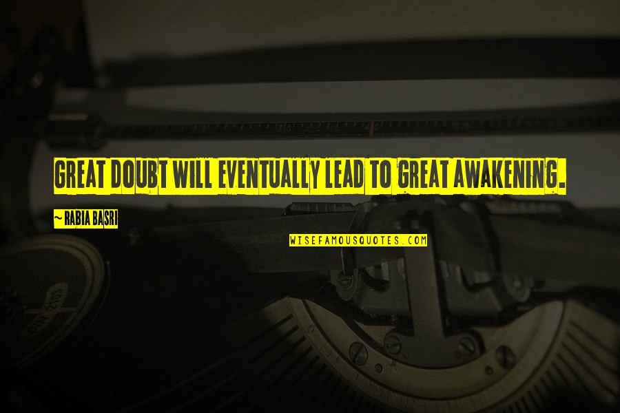 Succumbed Quotes By Rabia Basri: Great doubt will eventually lead to great awakening.