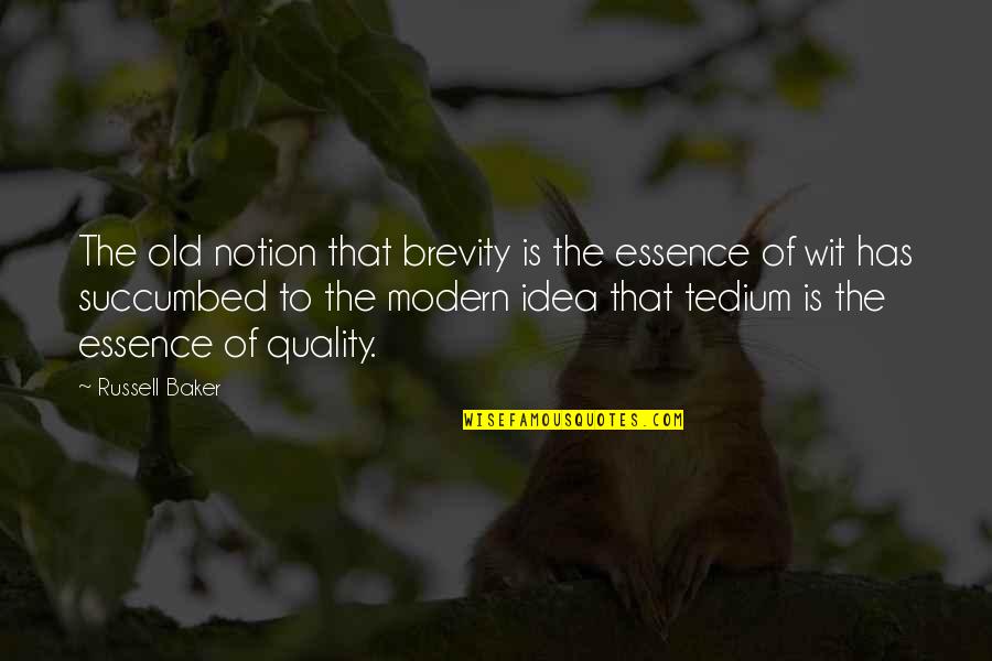 Succumbed Quotes By Russell Baker: The old notion that brevity is the essence