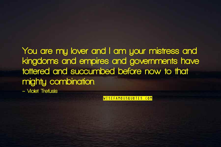 Succumbed Quotes By Violet Trefusis: You are my lover and I am your