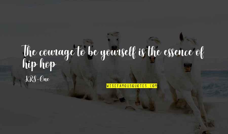 Succumbing To Depression Quotes By KRS-One: The courage to be yourself is the essence