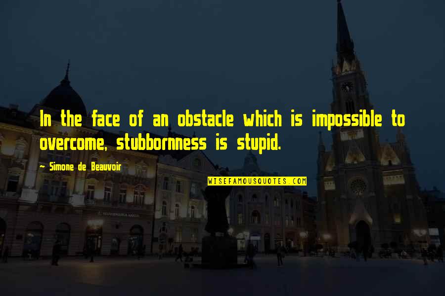 Sucedia Quotes By Simone De Beauvoir: In the face of an obstacle which is Sucedia Quotes By Simone De Beauvoir: In the face of an obstacle which is