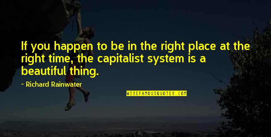 Sucedidas Quotes By Richard Rainwater: If you happen to be in the right Sucedidas Quotes By Richard Rainwater: If you happen to be in the right