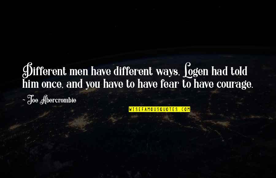 Sucedido Sinonimo Quotes By Joe Abercrombie: Different men have different ways, Logen had told Sucedido Sinonimo Quotes By Joe Abercrombie: Different men have different ways, Logen had told