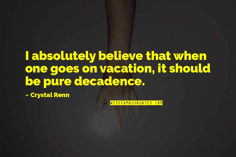 Sucesores Quotes By Crystal Renn: I absolutely believe that when one goes on